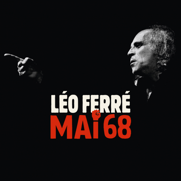 Léo Ferré à la Mutualité, 10 mai 1968